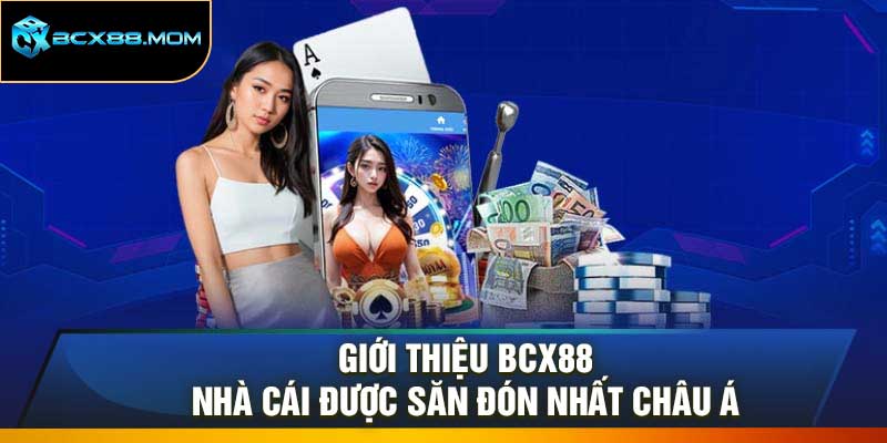 Giới Thiệu Bcx88 - Nhà Cái Được Săn Đón Nhất Châu Á